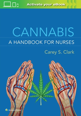Cannabis: A Handbook for Nurses by Clark, Carey S.