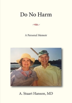 Do No Harm: A Personal Memoir by Hanson, A. Stuart