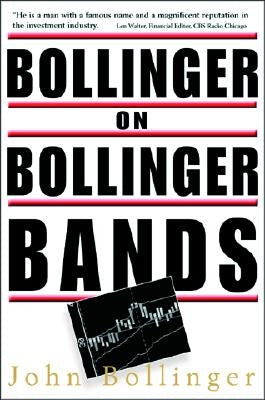 Bollinger on Bollinger Bands by Bollinger, John