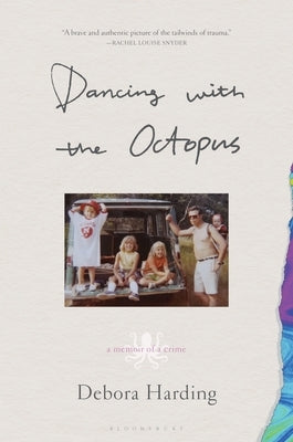 Dancing with the Octopus: A Memoir of a Crime by Harding, Debora