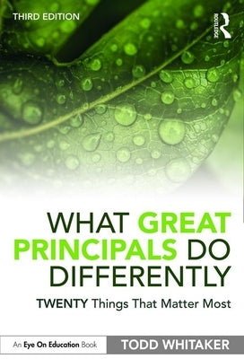 What Great Principals Do Differently: Twenty Things That Matter Most by Whitaker, Todd