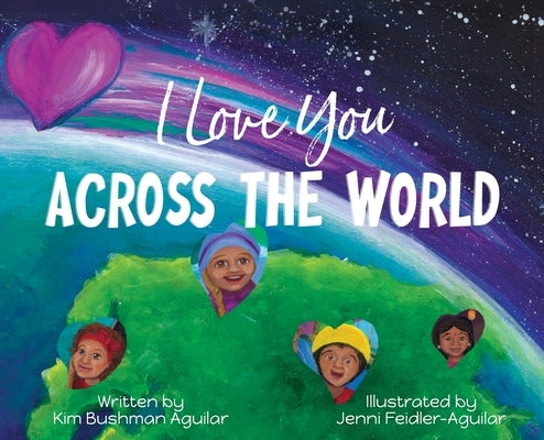 I Love You Across the World by Bushman Aguilar, Kim