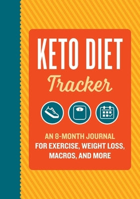 Keto Diet Tracker: An 8-Month Journal for Exercise, Weight Loss, Macros, and More by Rockridge Press