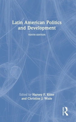 Latin American Politics and Development by Kline, Harvey F.