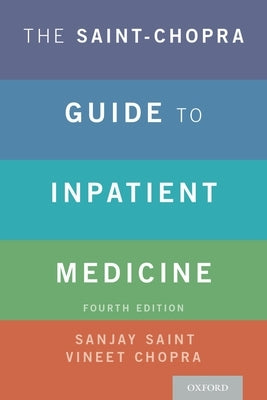 The Saint-Chopra Guide to Inpatient Medicine by Saint, Sanjay