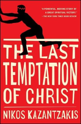 The Last Temptation of Christ by Kazantzakis, Nikos