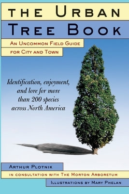 The Urban Tree Book: An Uncommon Field Guide for City and Town by Plotnik, Arthur