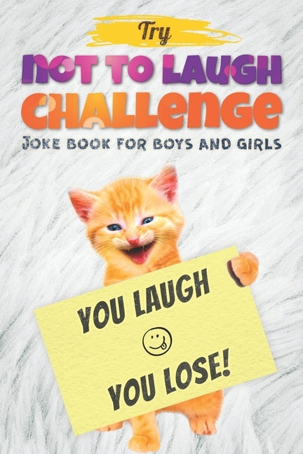 Try Not to Laugh Challenge - Joke Book For Boys And Girls: (Fun Gifts and Stocking Stuffers for Kids 6, 7, 8, 9, 10, 11 and 12 Years Old) by Gilden, Dan