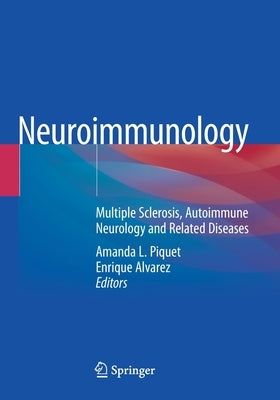 Neuroimmunology: Multiple Sclerosis, Autoimmune Neurology and Related Diseases by Piquet, Amanda L.