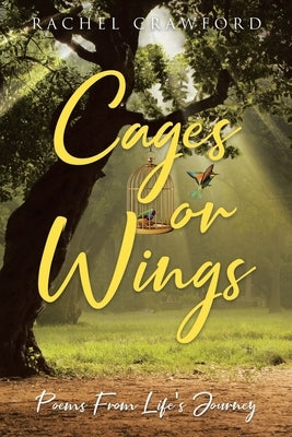 Cages or Wings, Poems from Life's Journey by Crawford, Rachel