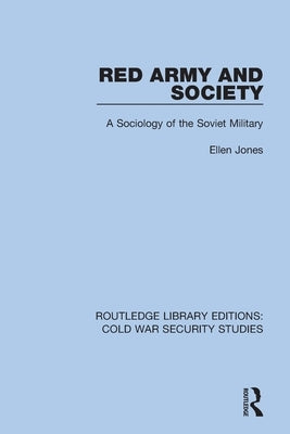 Red Army and Society: A Sociology of the Soviet Military by Jones, Ellen