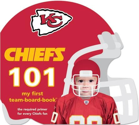 Kansas City Chiefs 101 by Epstein, Brad M.