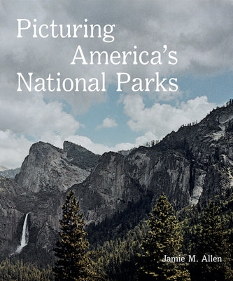 Picturing America's National Parks by Allen, Jamie M.