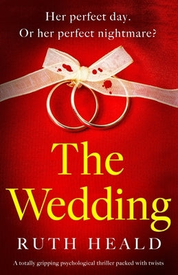 The Wedding: A totally gripping psychological thriller packed with twists by Heald, Ruth