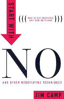 Start with No: The Negotiating Tools That the Pros Don't Want You to Know by Camp, Jim