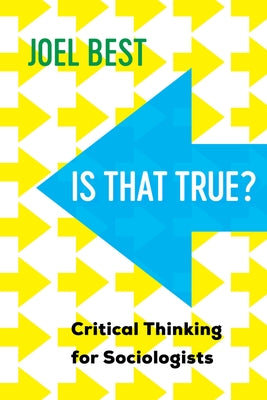 Is That True?: Critical Thinking for Sociologists by Best, Joel