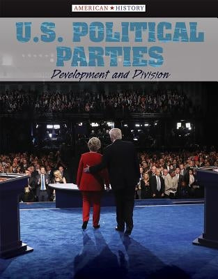 U.S. Political Parties: Development and Division by Wolny, Philip