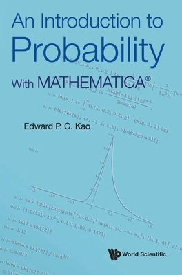 Introduction to Probability, An: With Mathematica(r) by Kao, Edward P. C.