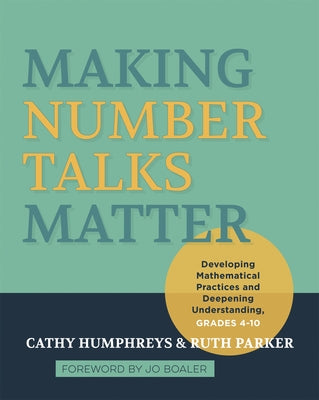 Making Number Talks Matter: Developing Mathematical Practices and Deepening Understanding, Grades 3-10 by Humphreys, Cathy