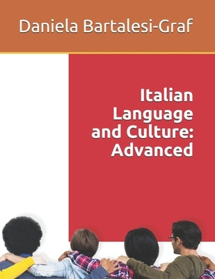 Italian Language and Culture: Advanced by Bartalesi-Graf, Daniela