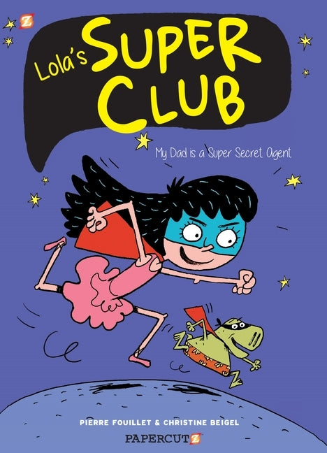 Lola's Super Club #1: My Dad Is a Super Secret Agent by Beigel, Christine