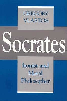 Socrates, Ironist and Moral Philosopher: Civilian Control of Nuclear Weapons in the United States by Vlastos, Gregory