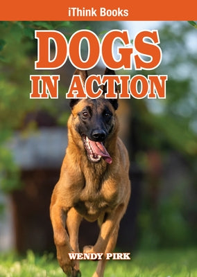 Dogs in Action by Pirk, Wendy