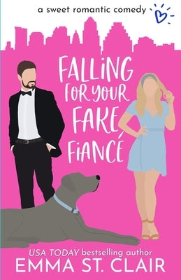 Falling for Your Fake Fiancé: a Sweet Romantic Comedy by St Clair, Emma