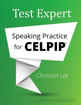 Test Expert: Speaking Practice for CELPIP(R) by Lee, Christien