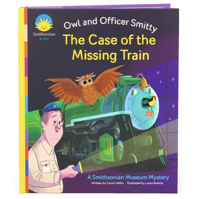 The Case of the Missing Train: The Owl and Officer Smitty by Heflin, Carrie