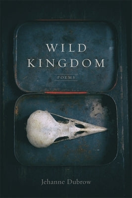 Wild Kingdom: Poems by Dubrow, Jehanne