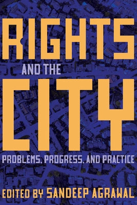 Rights and the City: Problems, Progress, and Practice by Agrawal, Sandeep