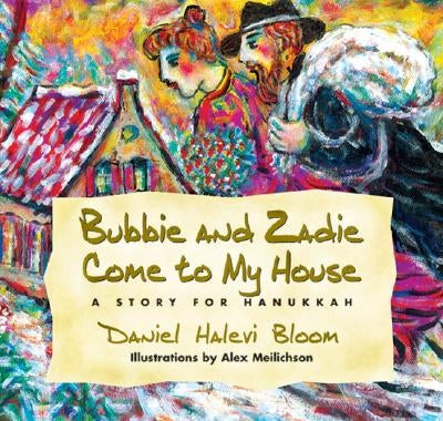 Bubbie and Zadie Come to My House: A Story of Hanukkah by Bloom, Daniel Halevi