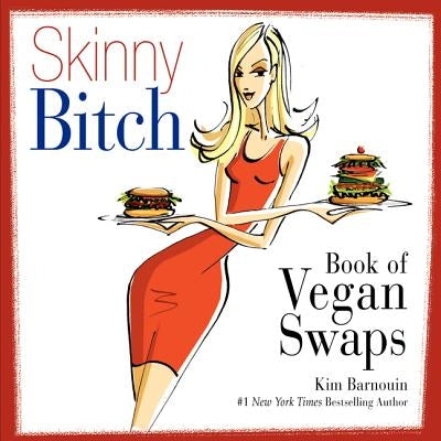 Skinny Bitch Book of Vegan Swaps by Barnouin, Kim