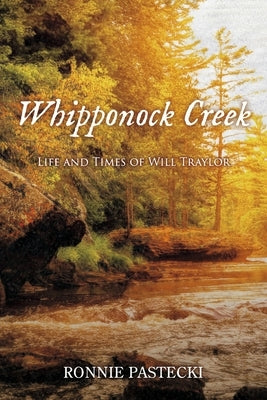 Whipponock Creek: Life and Times of Will Traylor by Pastecki, Ronnie