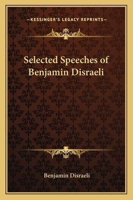 Selected Speeches of Benjamin Disraeli by Disraeli, Benjamin