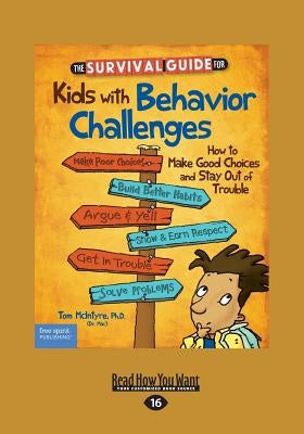 The Survival Guide for Kids with Behavior Challenges: How to Make Good Choices and Stay Out of Trouble (Revised & Updated Edition) (Large Print 16pt) by Lisovskis, Marjorie