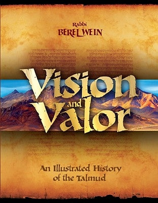 Vision & Valor: An Illustrated History of the Talmud by Wein, Berel