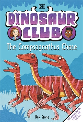 Dinosaur Club: The Compsognathus Chase by DK